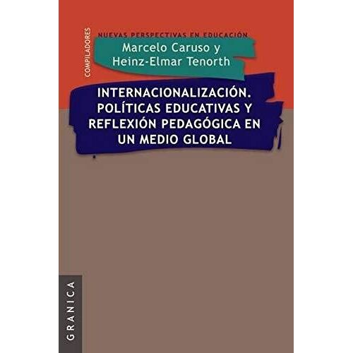 Internacionalizacion. Politicas Educativas Y Reflexion Pedag. En Un Medio Global