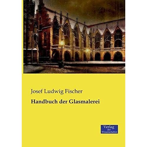 Handbuch Der Glasmalerei