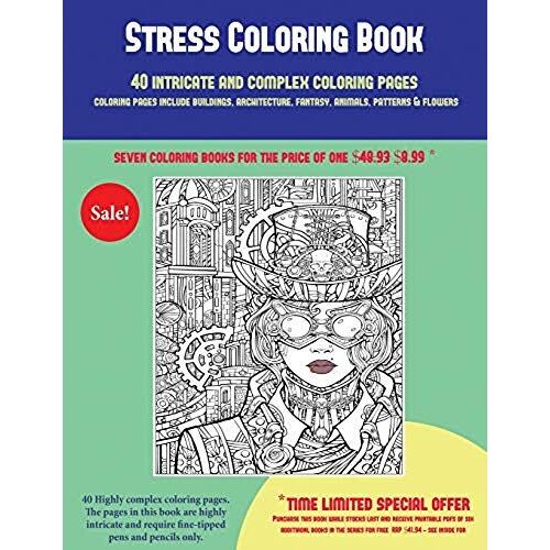 Stress Coloring Book (40 Complex And Intricate Coloring Pages): An Intricate And Complex Coloring Book That Requires Fine-Tipped Pens And Pencils Only