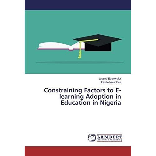 Constraining Factors To E-Learning Adoption In Education In Nigeria