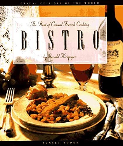 Bistro: The Best Of Casual French Cooking (The Casual Cuisines Of The World)
