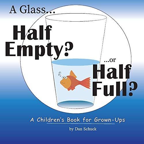 A Glass Half Empty? ...Or Half Full?