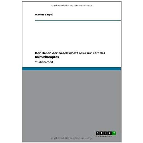 Der Orden Der Gesellschaft Jesu Zur Zeit Des Kulturkampfes