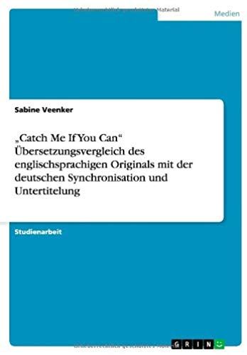 Catch Me If You Can" Übersetzungsvergleich Des Englischsprachigen Originals Mit Der Deutschen Synchronisation Und Untertitelung