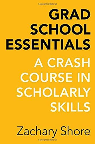 Grad School Essentials: A Crash Course In Scholarly Skills