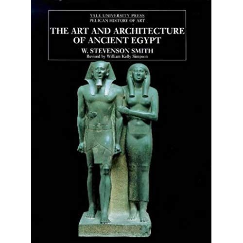 The Art And Architecture Of Ancient Egypt: Revised Edition (The Yale University Press Pelican Histor)