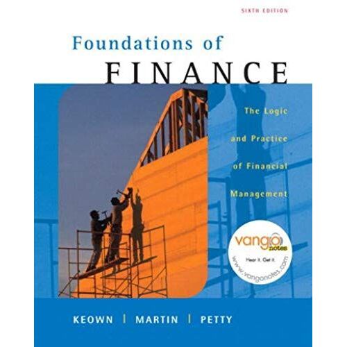Foundations Of Finance: The Logic And Practice Of Financial Management