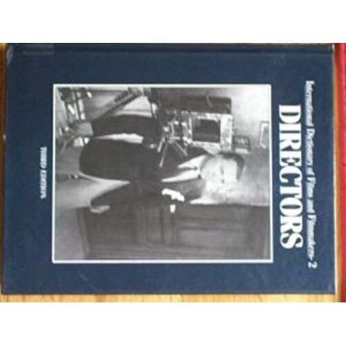 International Dictionary Of Films And Filmmakers: Directors