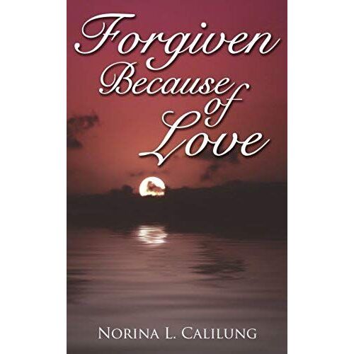 Forgiven Because Of Love