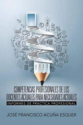 Competencias Profesionales De Los Docentes Actuales Para Necesidades Actuales