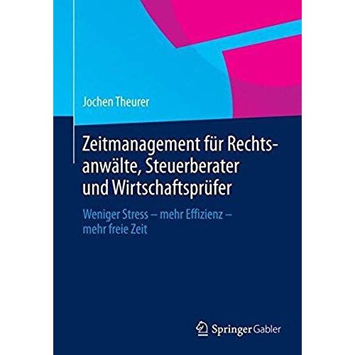 Zeitmanagement Für Rechtsanwälte, Steuerberater Und Wirtschaftsprüfer
