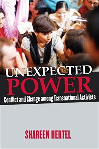 Unexpected Power: Conflict And Change Among Transnational Activists