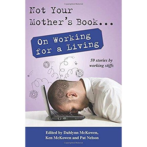 Not Your Mother's Book . . . On Working For A Living