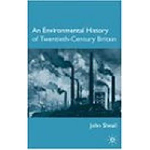 An Environmental History Of Twentieth-Century Britain