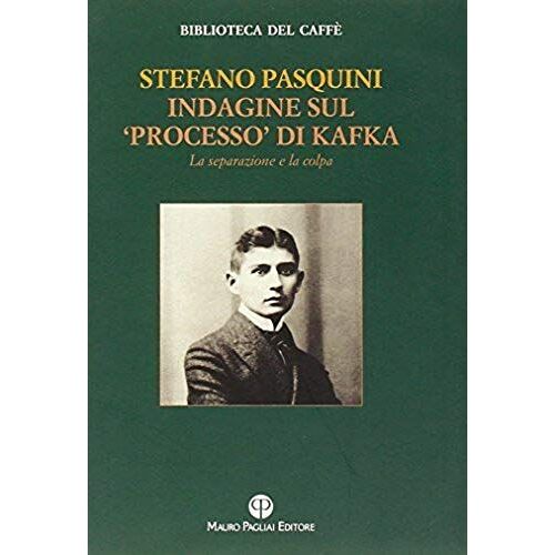 Pasquini, S: Indagine Sul «Processo» Di Kafka. La Separazion