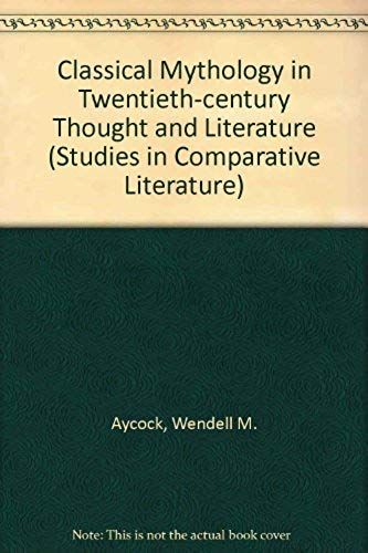 Classical Mythology In Twentieth-Century Thought And Literature