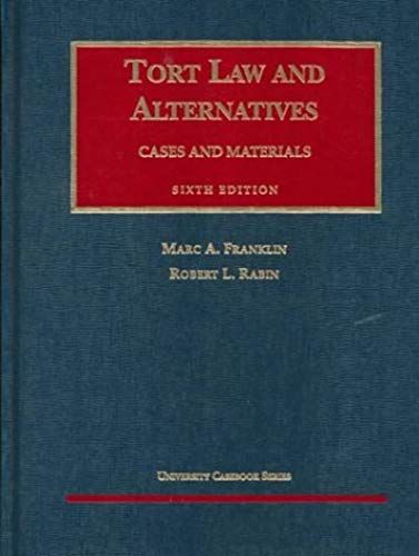 Tort Law And Alternatives: Cases And Materials (University Casebook Series)