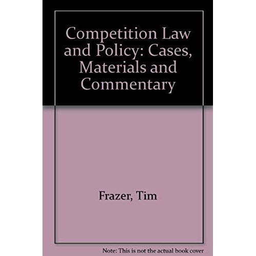 Competition Law And Policy: Cases, Materials And Commentary