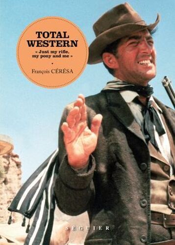 Total Western - Une Chevauchée Fantastique À Travers Un Siècle De Cinéma
