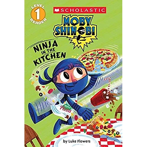 Ninja In The Kitchen (Moby Shinobi: Scholastic Reader, Level 1)