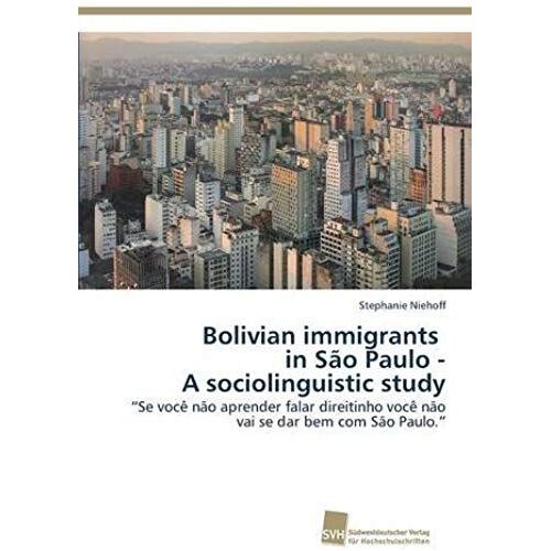 Bolivian Immigrants In São Paulo - A Sociolinguistic Study