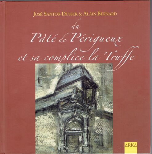 Le Pâté De Périgueux Et Sa Complice La Truffe