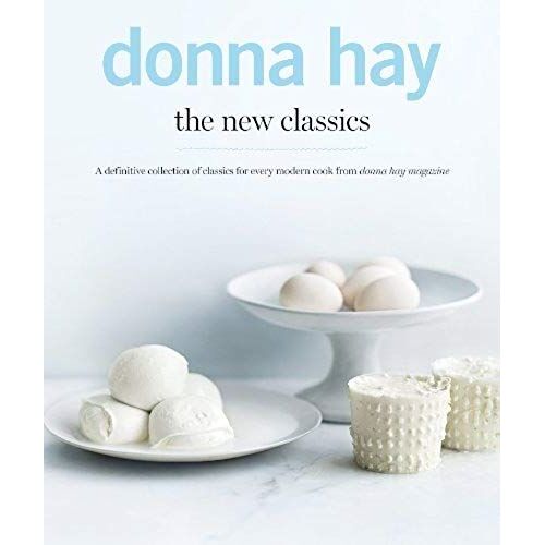 The New Classics: A Definitive Collection Of Classics For Every Modern Cook From Donna Hay Magazine
