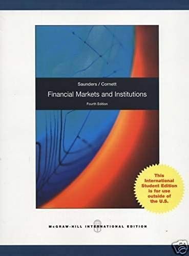 Financial Markets And Institutions. Anthony Saunders, Marcia Millon Cornett