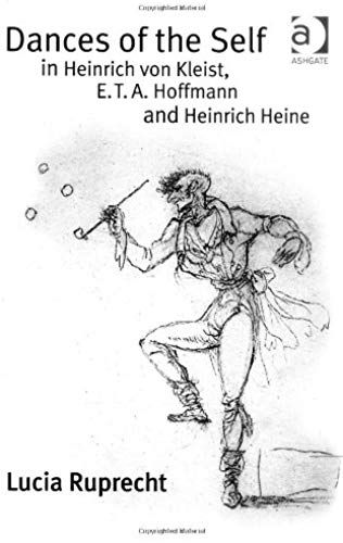 Dances Of The Self In Heinrich Von Kleist, E.T.A. Hoffmann And Heinrich Heine