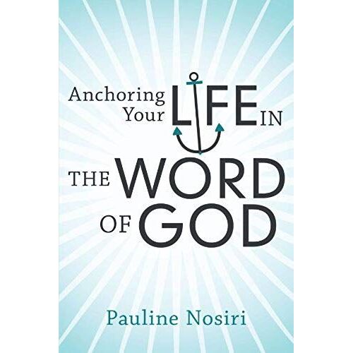 Anchoring Your Life In The Word Of God