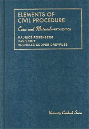 Elements Of Civil Procedure: Cases And Materials (University Casebook Series)