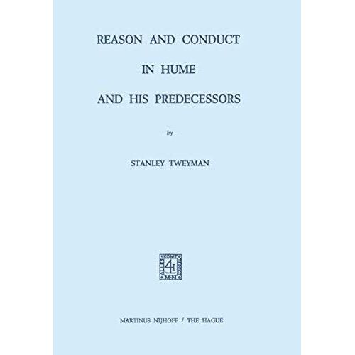 Reason And Conduct In Hume And His Predecessors