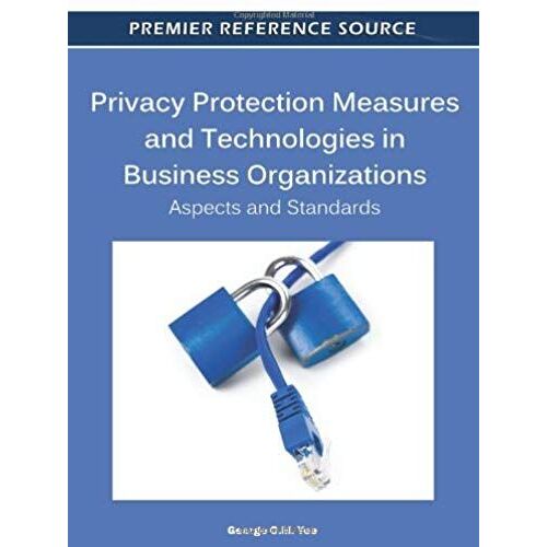 Privacy Protection Measures And Technologies In Business Organizations