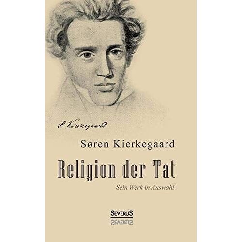 Religion Der Tat: Kierkegaards Werk In Auswahl