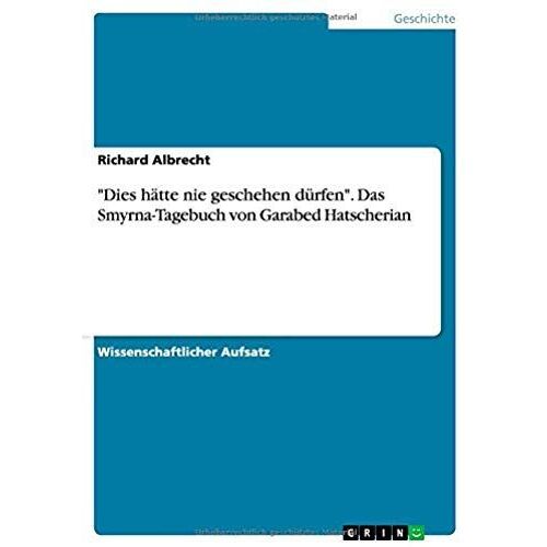Dies Hätte Nie Geschehen Dürfen". Das Smyrna-Tagebuch Von Garabed Hatscherian