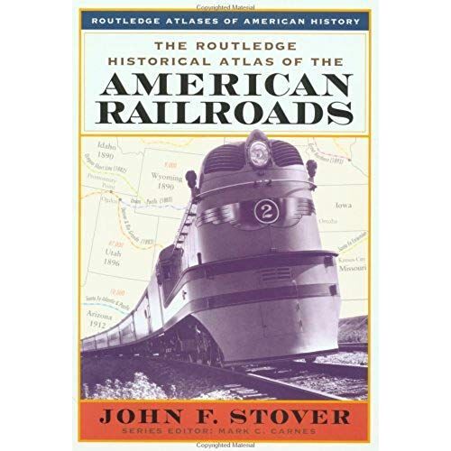 Routledge Historical Atlas Of The American Railroads