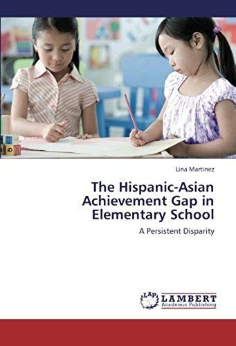 The Hispanic-Asian Achievement Gap In Elementary School