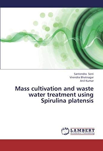 Mass Cultivation And Waste Water Treatment Using Spirulina Platensis