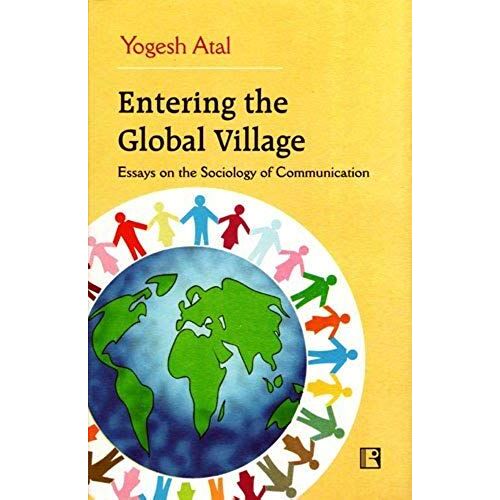 Entering The Global Village: Essays On The Sociology Of Communication