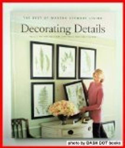 Decorating Details: Projects And Ideas For A More Comfortable, More Beautiful Home : The Best Of Martha Stewart Living