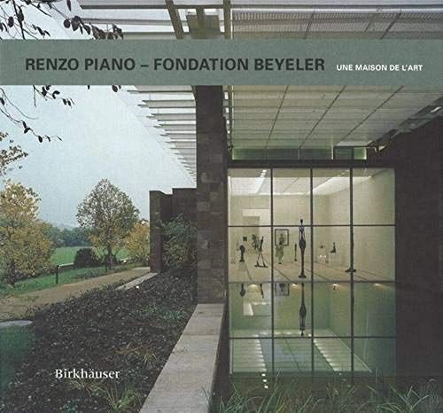 Renzo Piano Fondation Beyeler Une Maison De L'Art