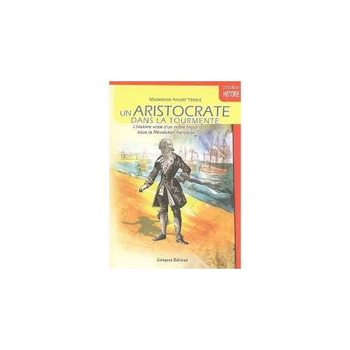 Un Aristocrate Dans La Tourmente - Madeleine Arnold Tétard - Coetquen Éditions - Ex Libris Limité 500 Exemplaires Et Dédicace De L'auteur - 2006