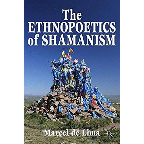 The Ethnopoetics Of Shamanism