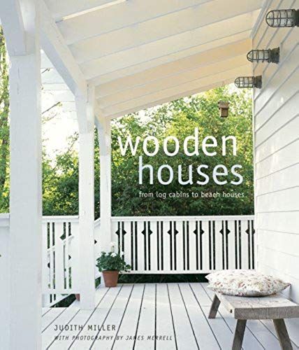 Wooden Houses: From Log Cabins To Beach Houses