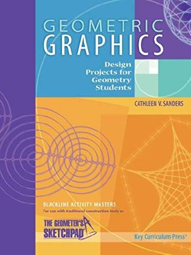 Geometric Graphics: Design Projects For Geometry Students