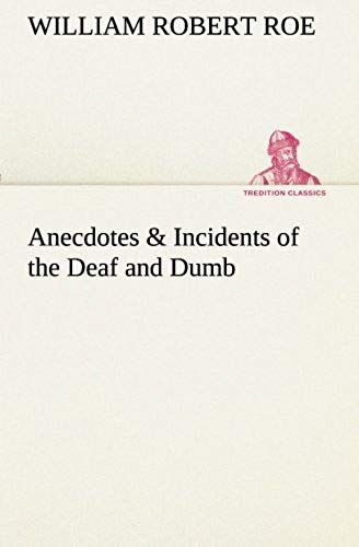 Anecdotes & Incidents Of The Deaf And Dumb