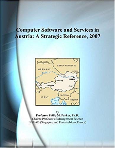 Computer Software And Services In Austria: A Strategic Reference, 2007