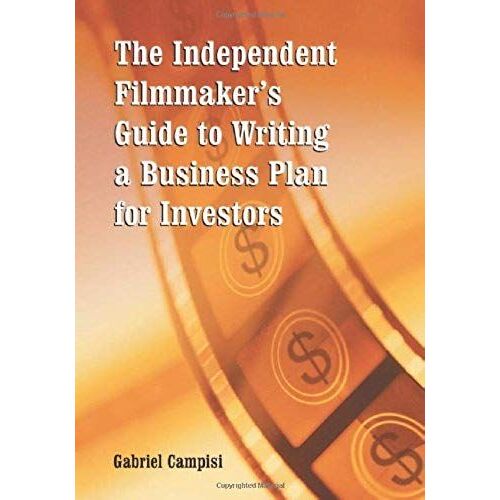 The Independent Filmmaker's Guide To Writing A Business Plan For Investors