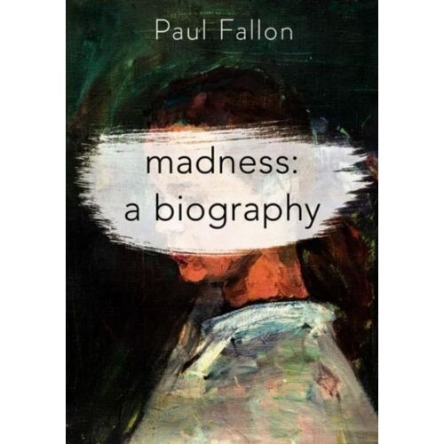 Madness: A Biography