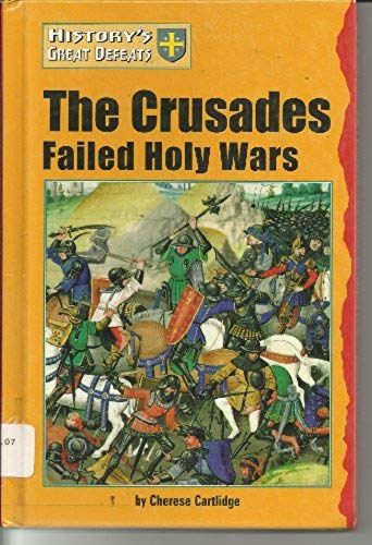 The Crusades: Failed Holy Wars (History's Great Defeats)